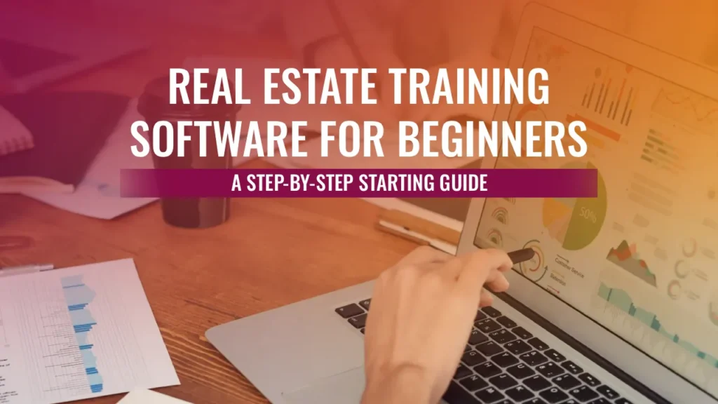 A person uses a stylus on a laptop screen displaying business charts, with the text Real Estate Training Software for Beginners: A Step-by-Step Guide.